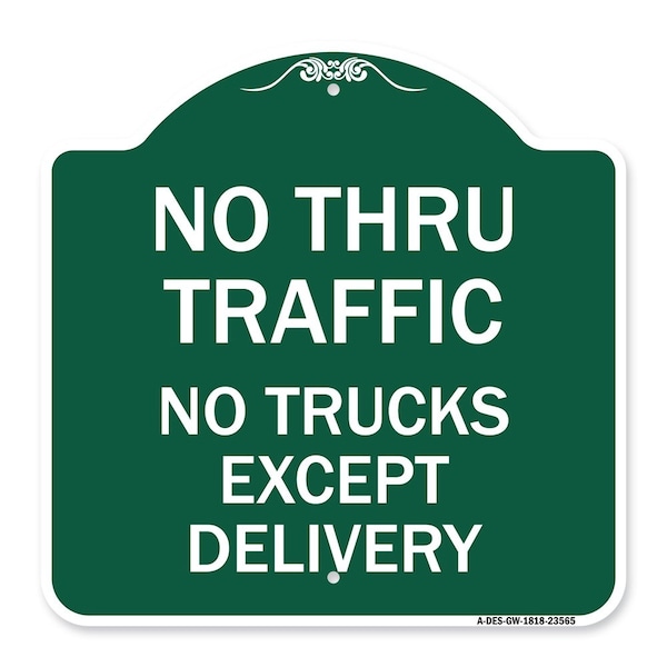 Signmission No Thru Traffic-No Trucks Except Delivery, Green & White Aluminum Sign, 18" L, 18" H, GW-1818-23565 A-DES-GW-1818-23565 - main